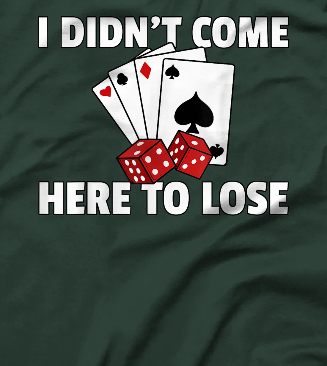 I Didn't Come Here To Lose Poker Texas Hold Em Gift All In T-Shirt
