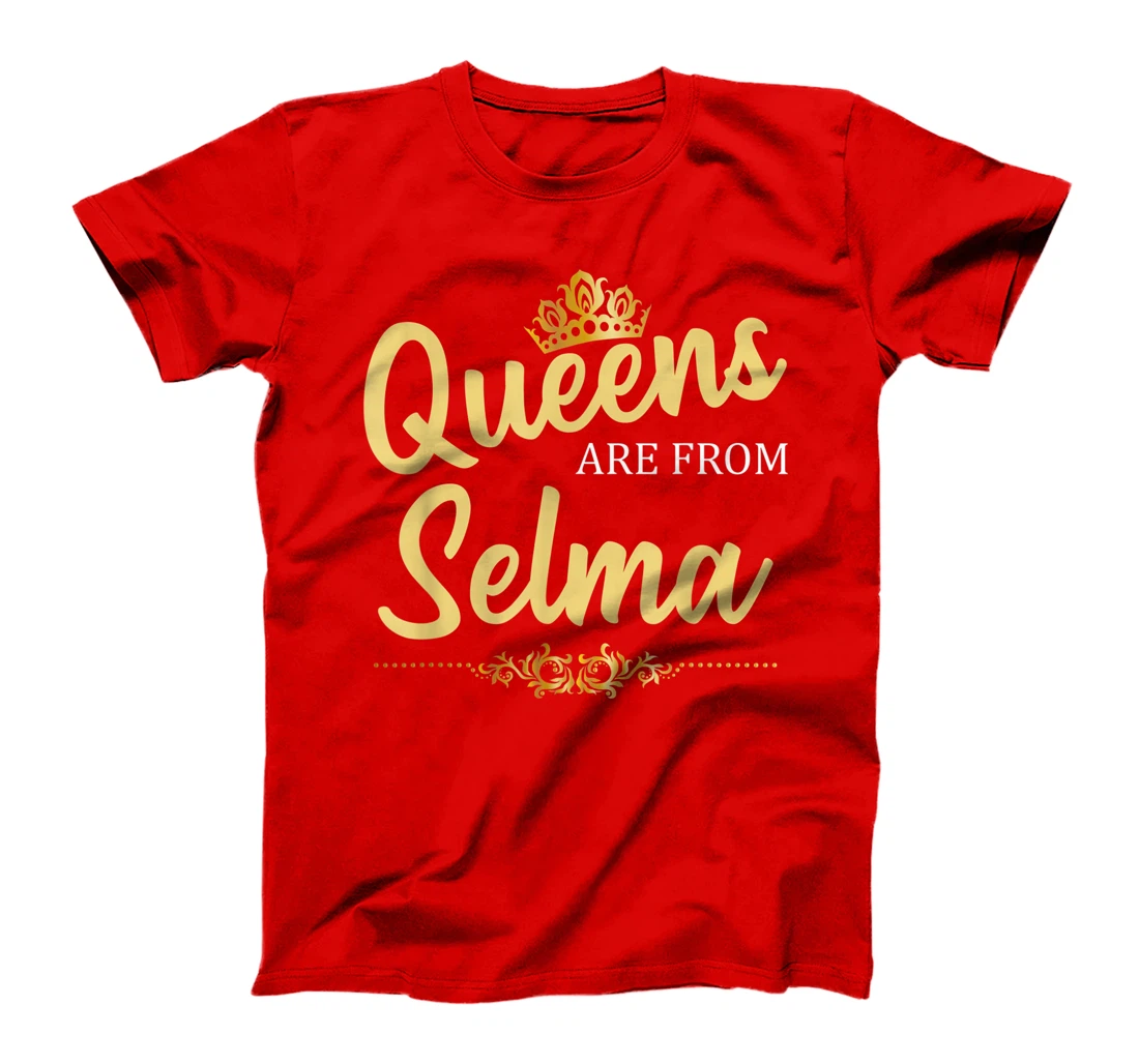 Queens Are From SELMA TX TEXAS Funny Home Roots USA Gift T-Shirt