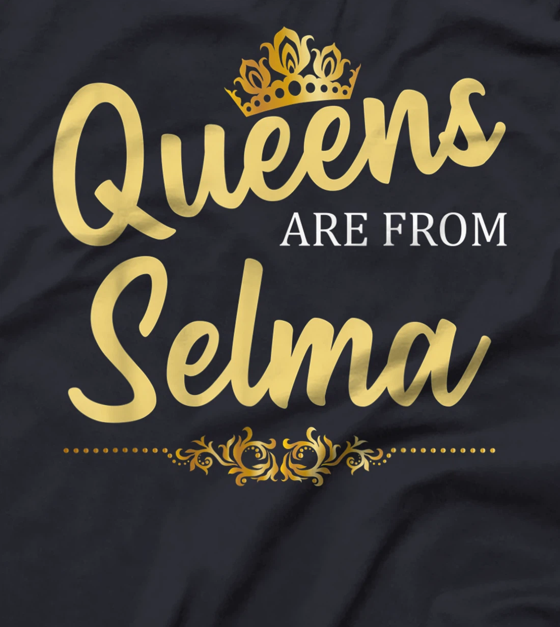 Queens Are From SELMA TX TEXAS Funny Home Roots USA Gift T-Shirt