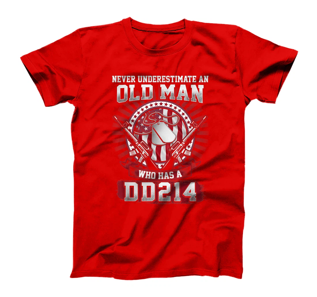Never Underestimate An Old Man Who Has A DD214 - Veteran T-Shirt