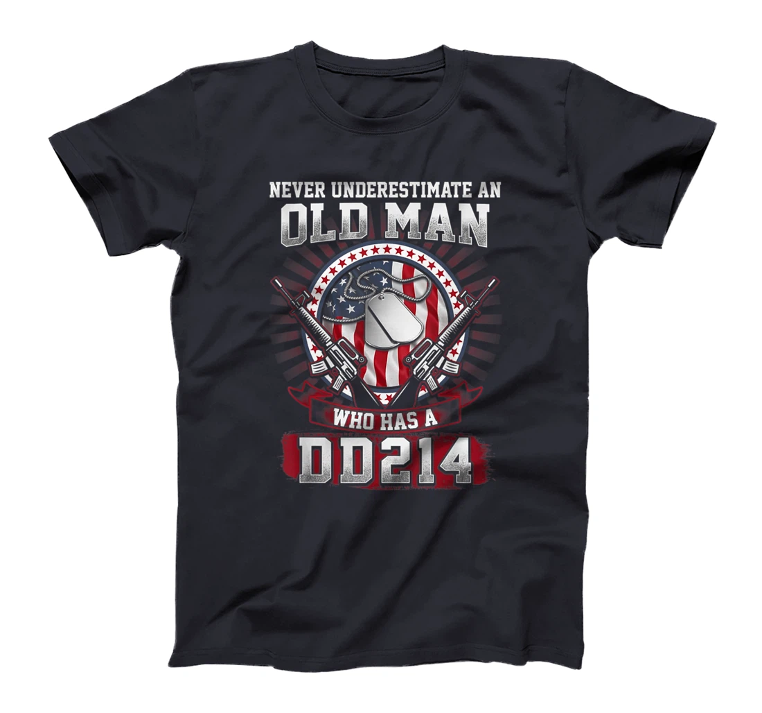 Never Underestimate An Old Man Who Has A DD214 - Veteran T-Shirt