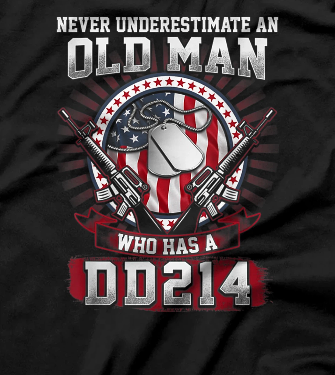 Never Underestimate An Old Man Who Has A DD214 - Veteran T-Shirt