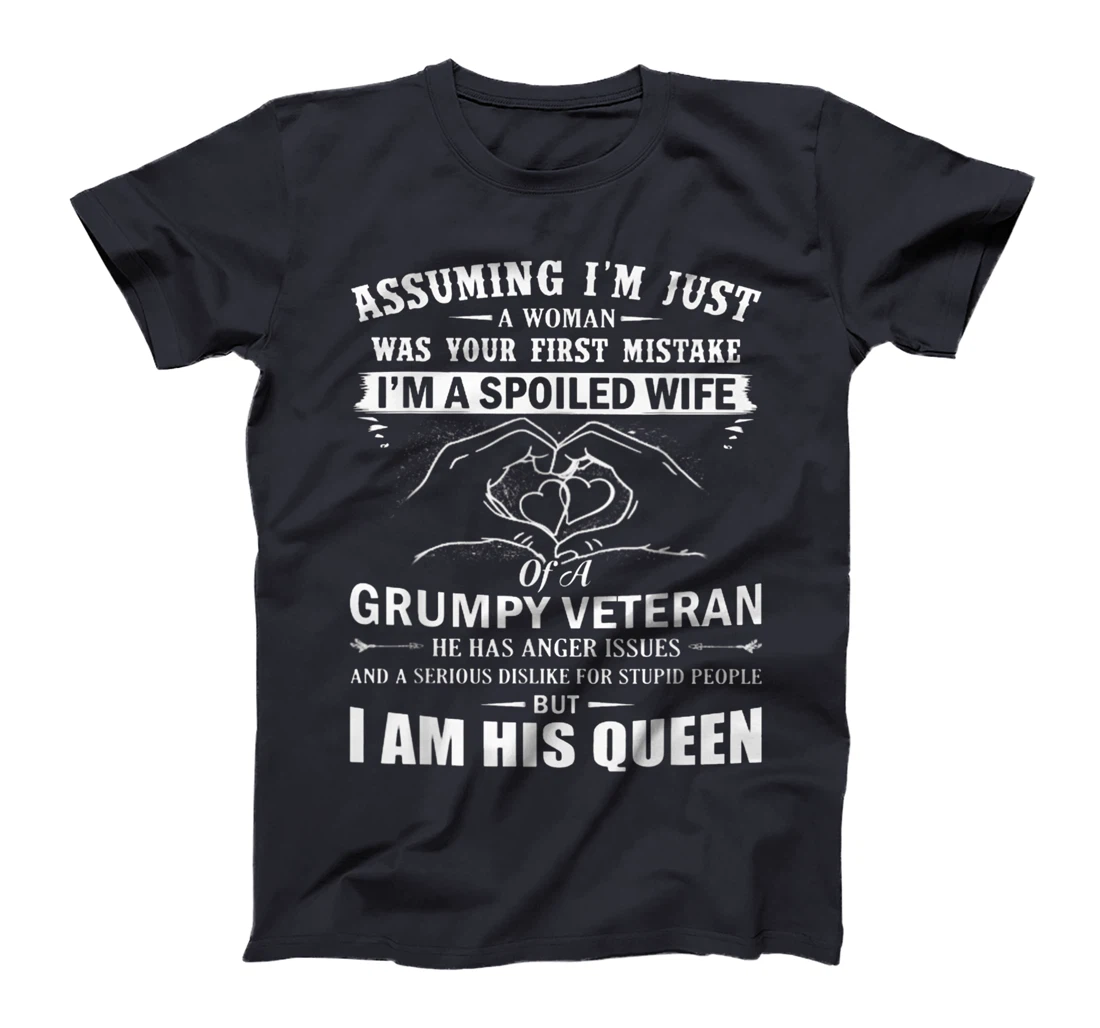 Assuming I'm Just A Woman - Spoiled Wife Of A Grumpy Veteran T-Shirt