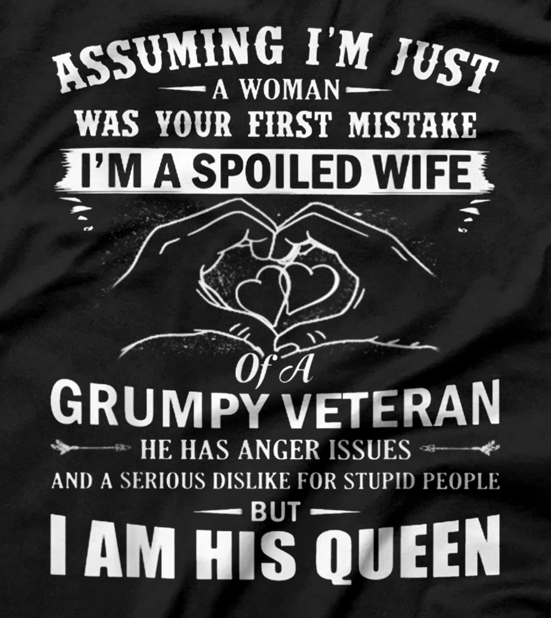 Assuming I'm Just A Woman - Spoiled Wife Of A Grumpy Veteran T-Shirt