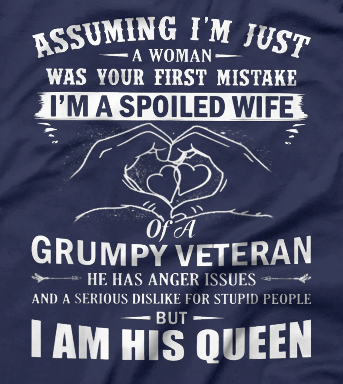 Assuming I'm Just A Woman - Spoiled Wife Of A Grumpy Veteran T-Shirt