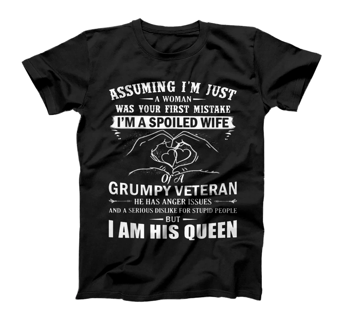 Assuming I'm Just A Woman - Spoiled Wife Of A Grumpy Veteran T-Shirt