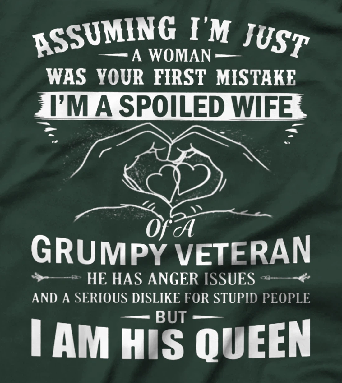 Assuming I'm Just A Woman - Spoiled Wife Of A Grumpy Veteran T-Shirt