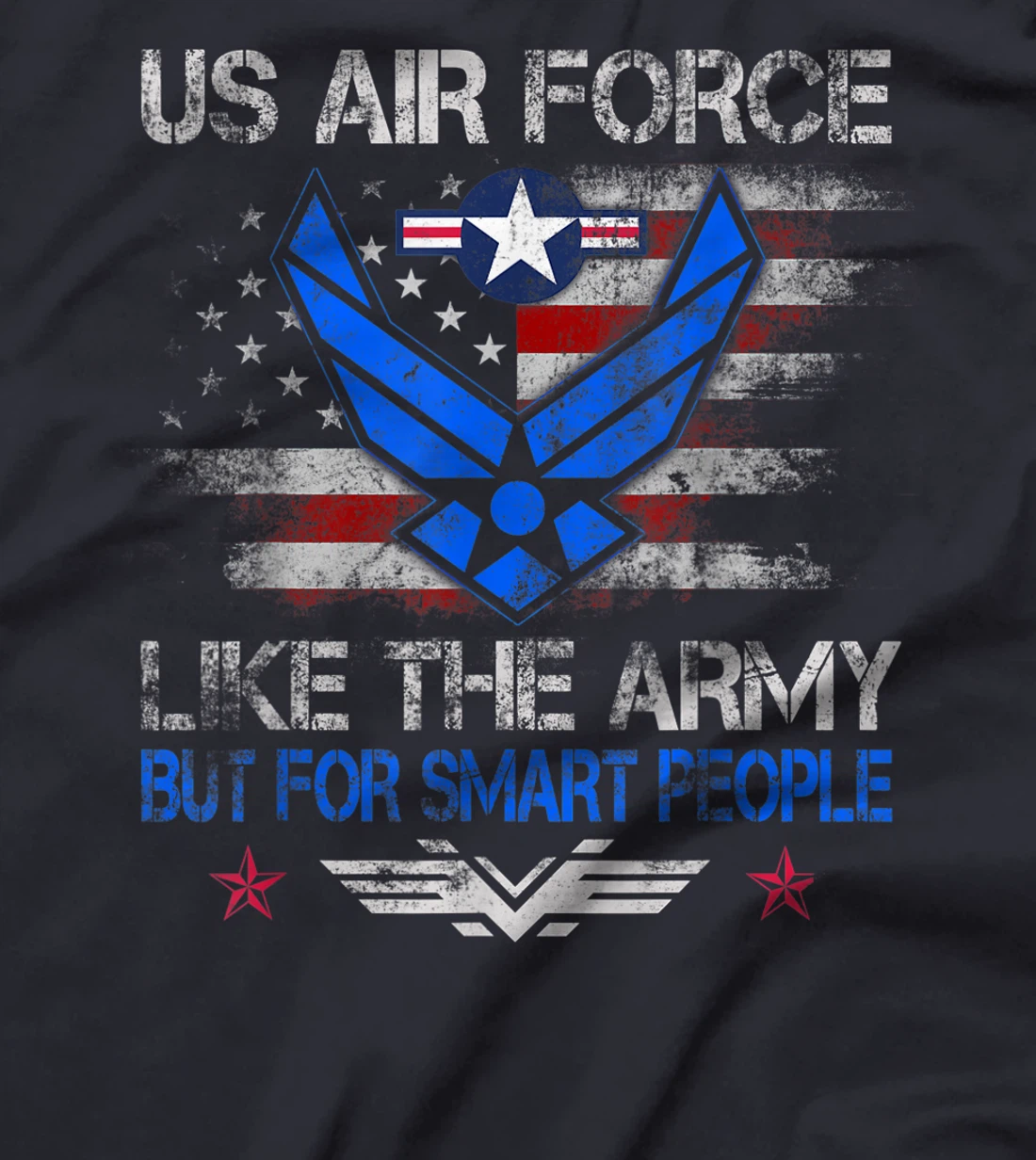 U.S Air Force Like The Army But For Smart People Veteran Day T-Shirt