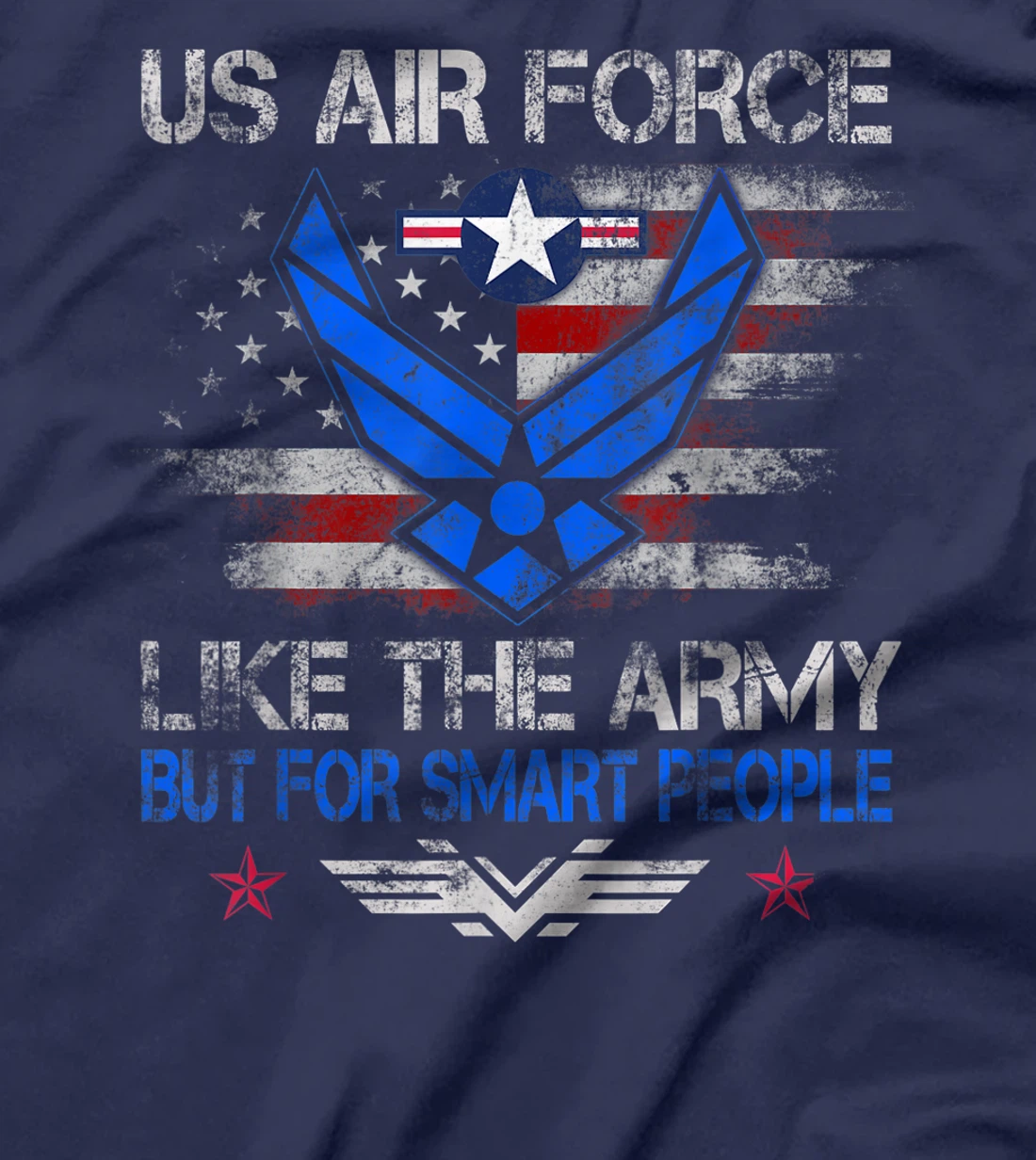 U.S Air Force Like The Army But For Smart People Veteran Day T-Shirt