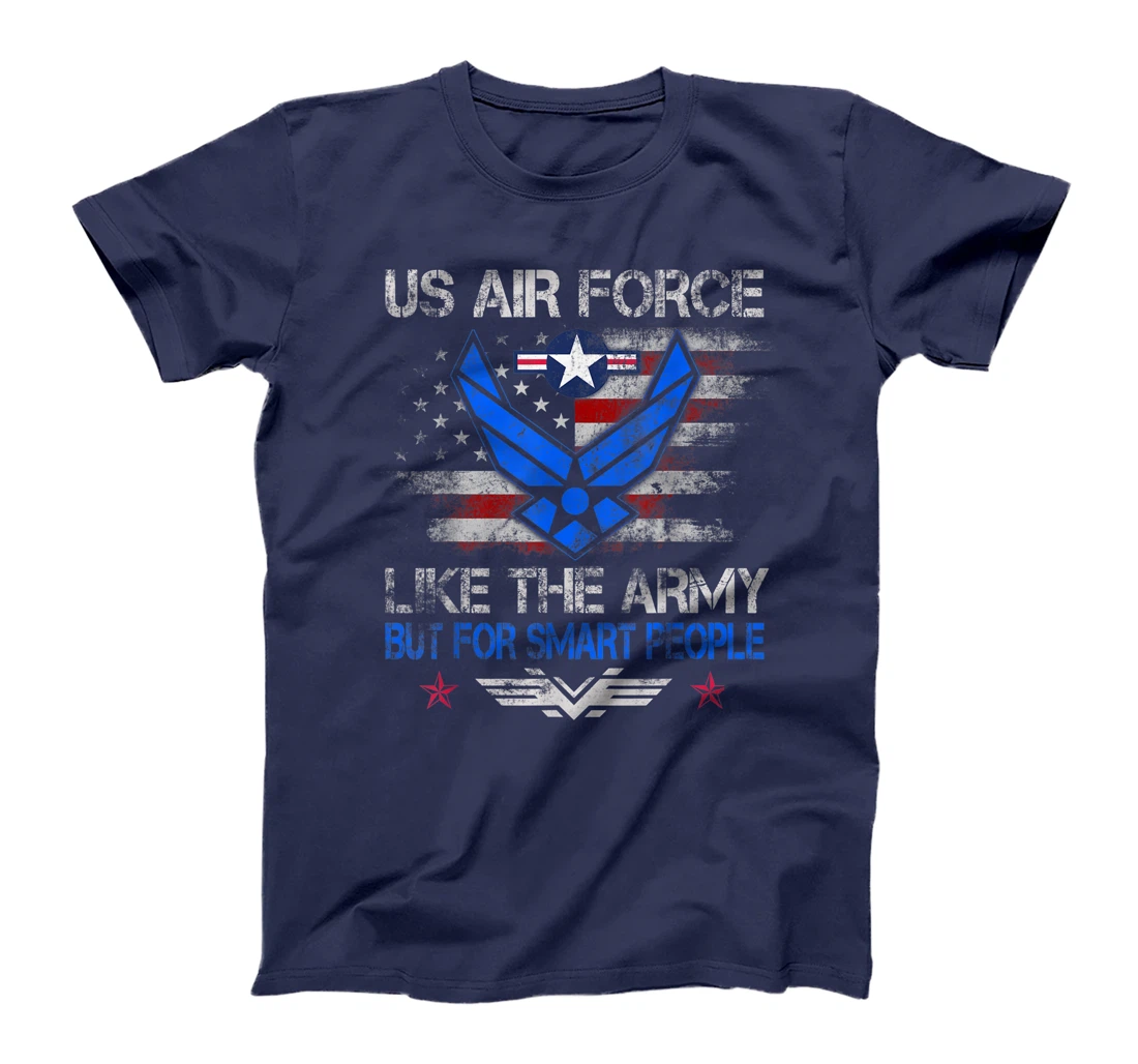 U.S Air Force Like The Army But For Smart People Veteran Day T-Shirt