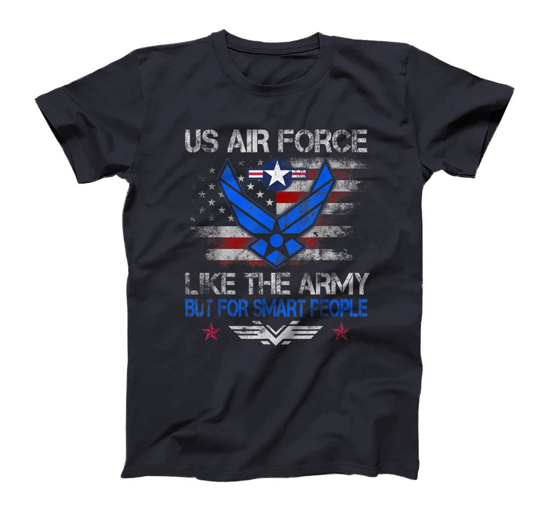 U.S Air Force Like The Army But For Smart People Veteran Day T-Shirt
