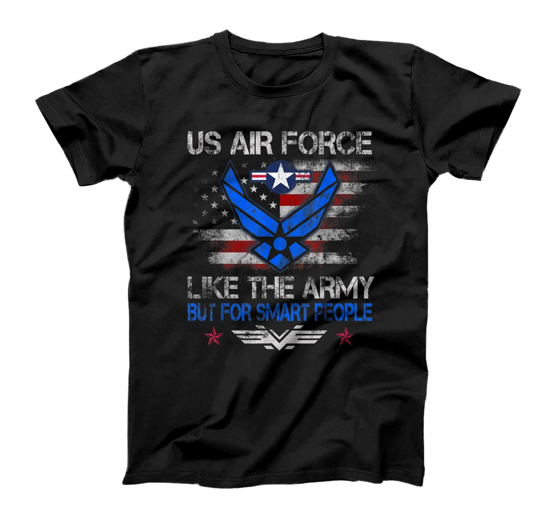 U.S Air Force Like The Army But For Smart People Veteran Day T-Shirt