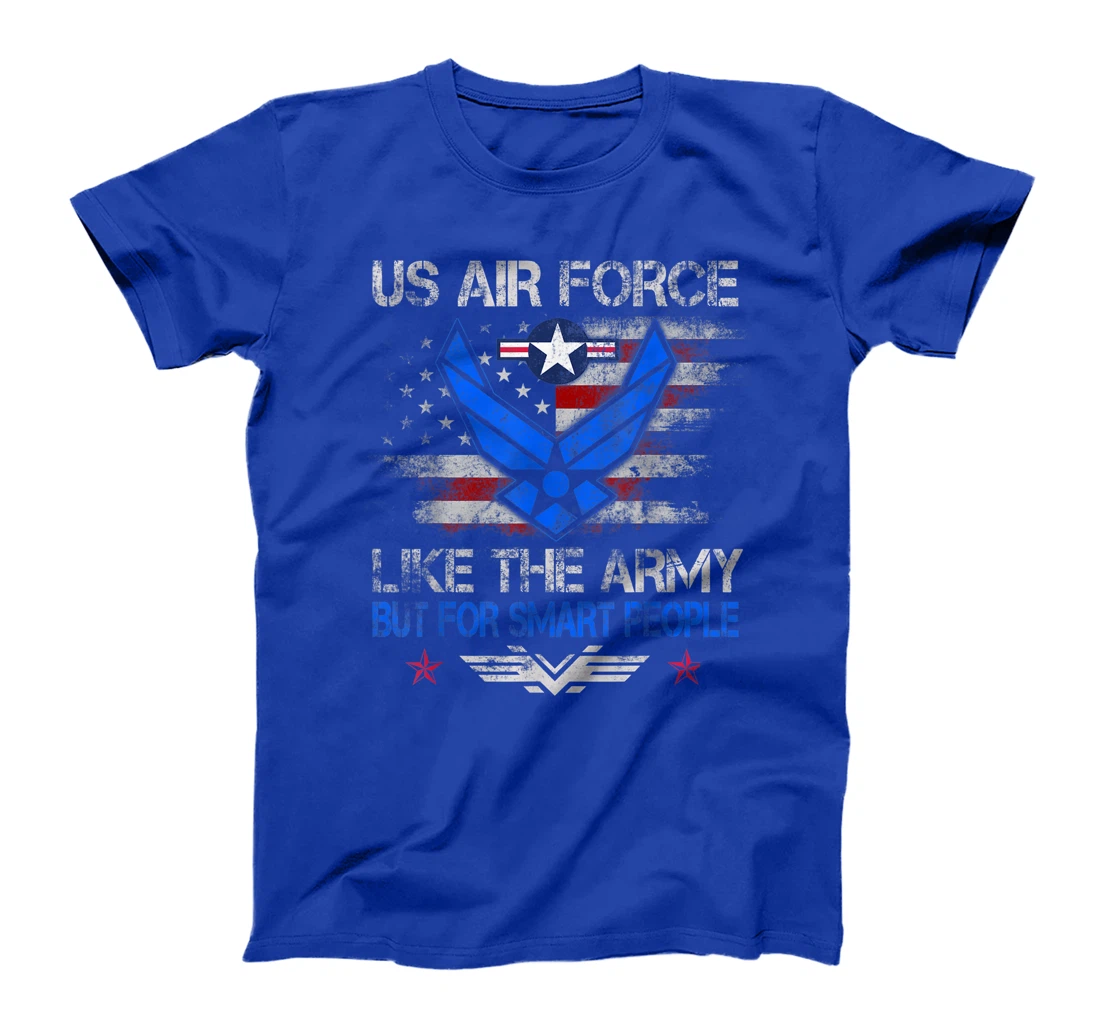 U.S Air Force Like The Army But For Smart People Veteran Day T-Shirt