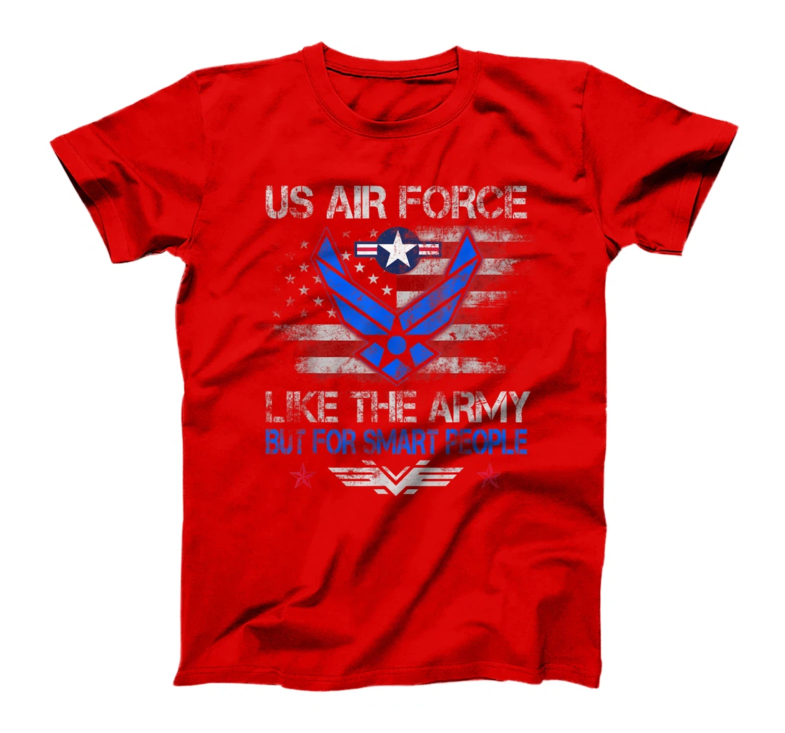 U.S Air Force Like The Army But For Smart People Veteran Day T-Shirt
