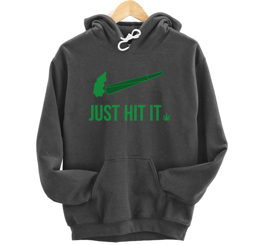 Just Hit It | Cannabis Smoker Pullover Hoodie