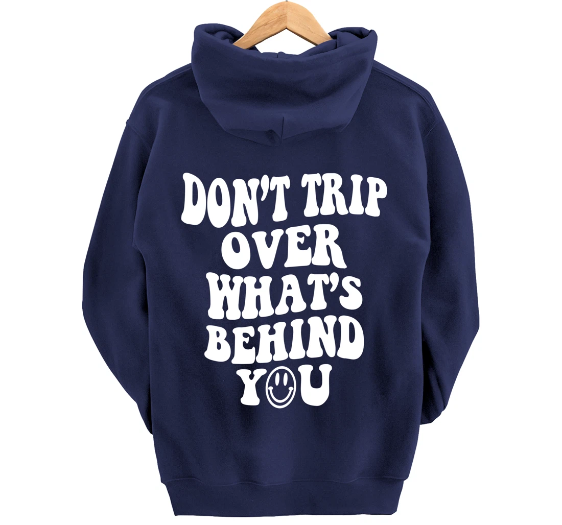 Don't trip over what's behind you , positive quote . Pullover Hoodie