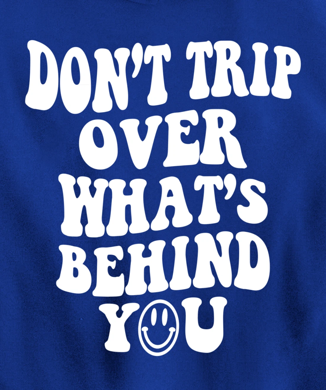 Don't trip over what's behind you , positive quote . Pullover Hoodie