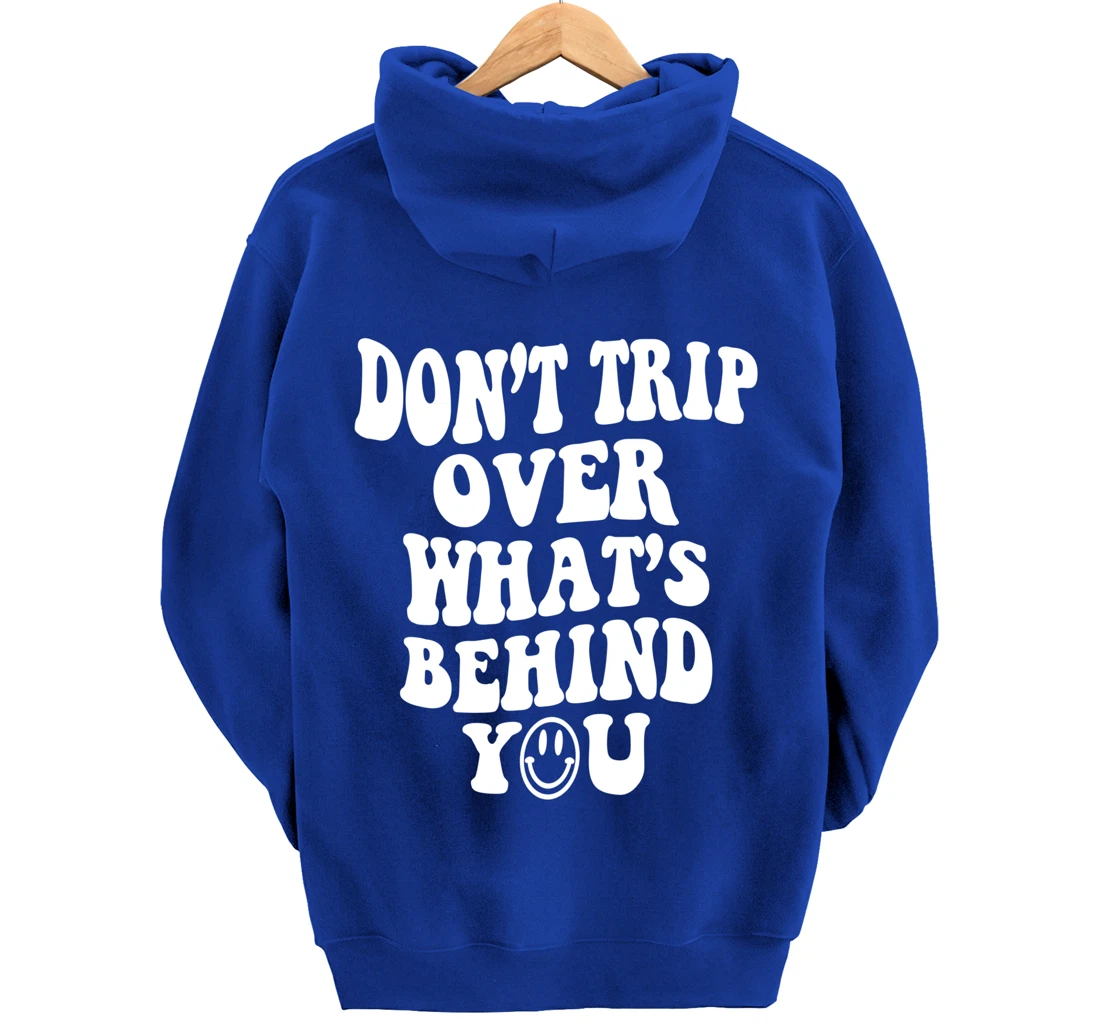 Don't trip over what's behind you , positive quote . Pullover Hoodie