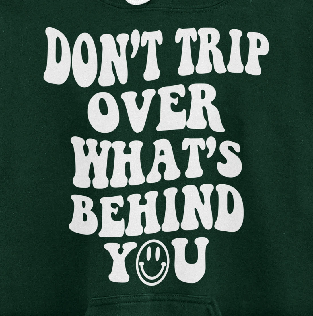 Don't trip over what's behind you , positive quote . Pullover Hoodie
