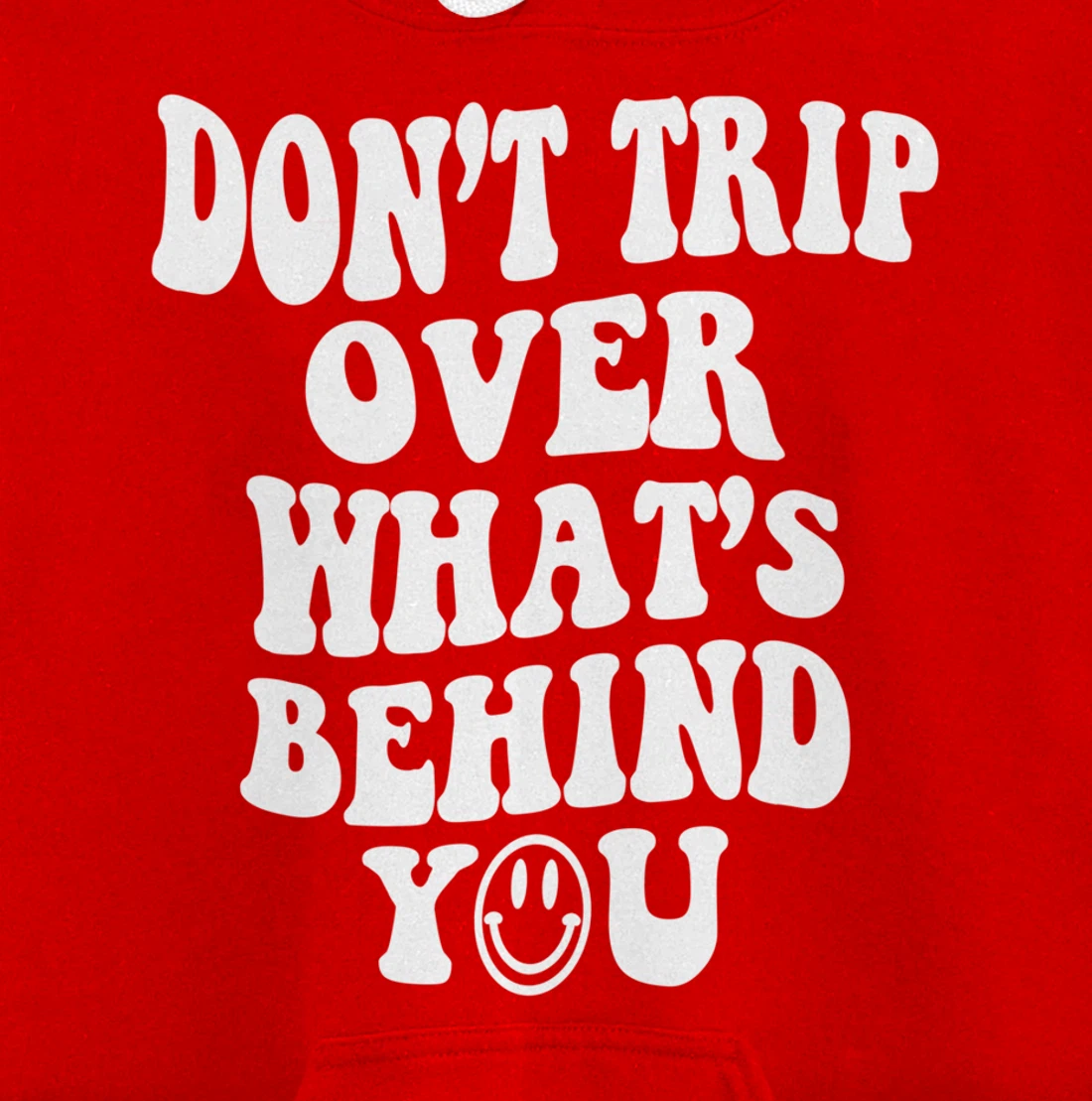 Don't trip over what's behind you , positive quote . Pullover Hoodie