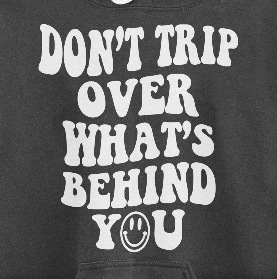 Don't trip over what's behind you , positive quote . Pullover Hoodie