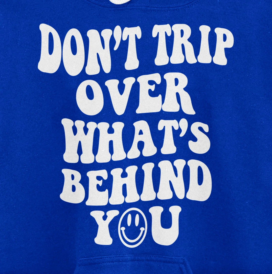 Don't trip over what's behind you , positive quote . Pullover Hoodie