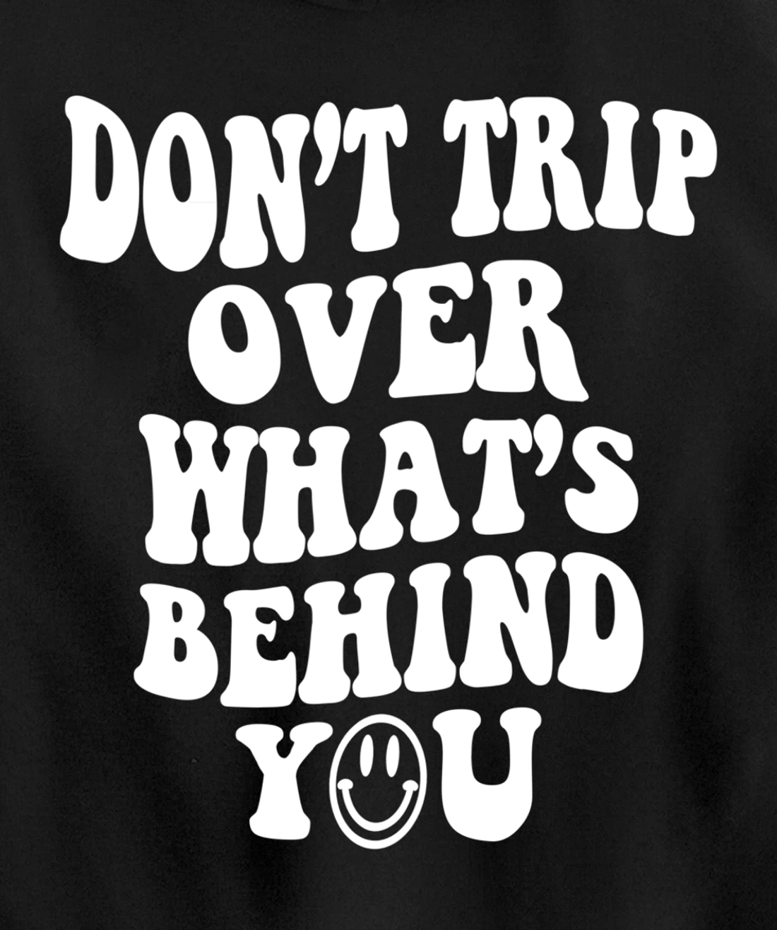 Don't trip over what's behind you , positive quote . Pullover Hoodie