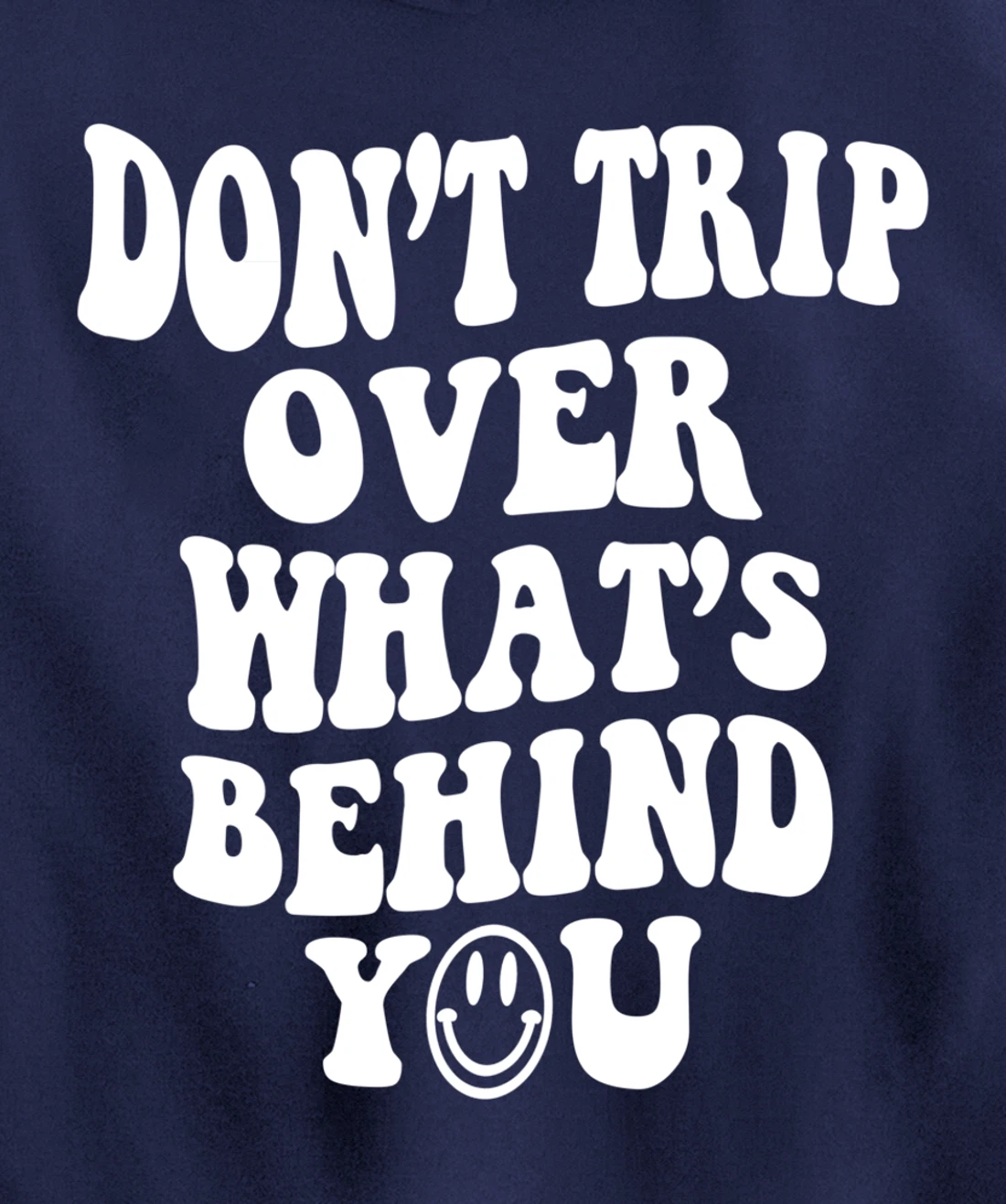 Don't trip over what's behind you , positive quote . Pullover Hoodie