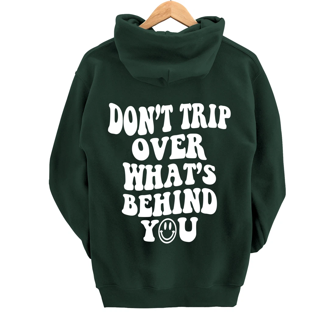 Don't trip over what's behind you , positive quote . Pullover Hoodie