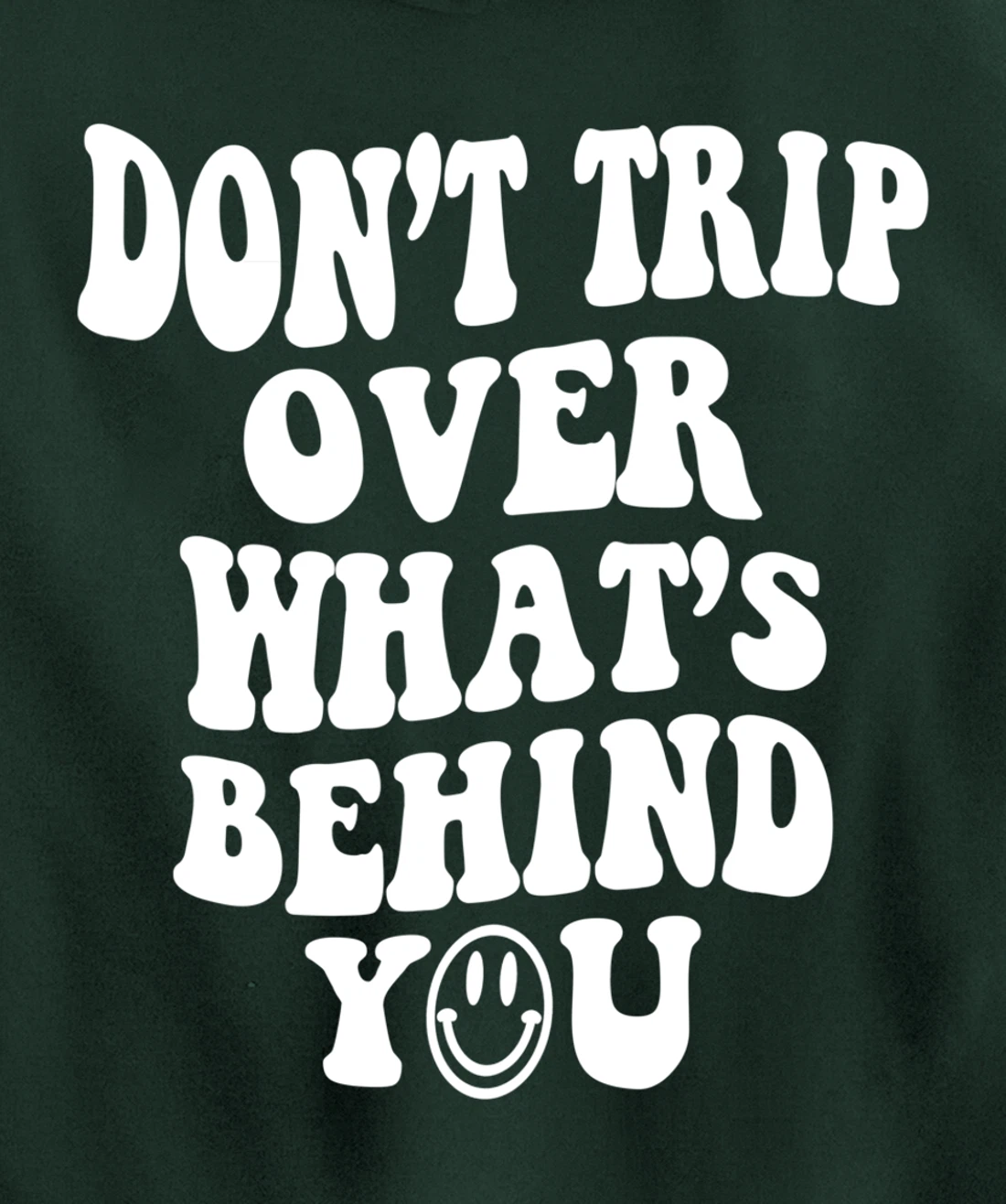 Don't trip over what's behind you , positive quote . Pullover Hoodie