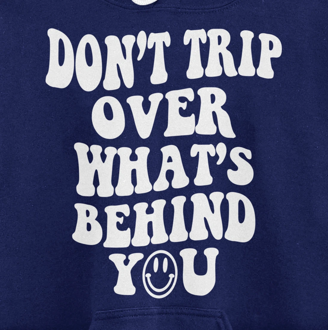 Don't trip over what's behind you , positive quote . Pullover Hoodie