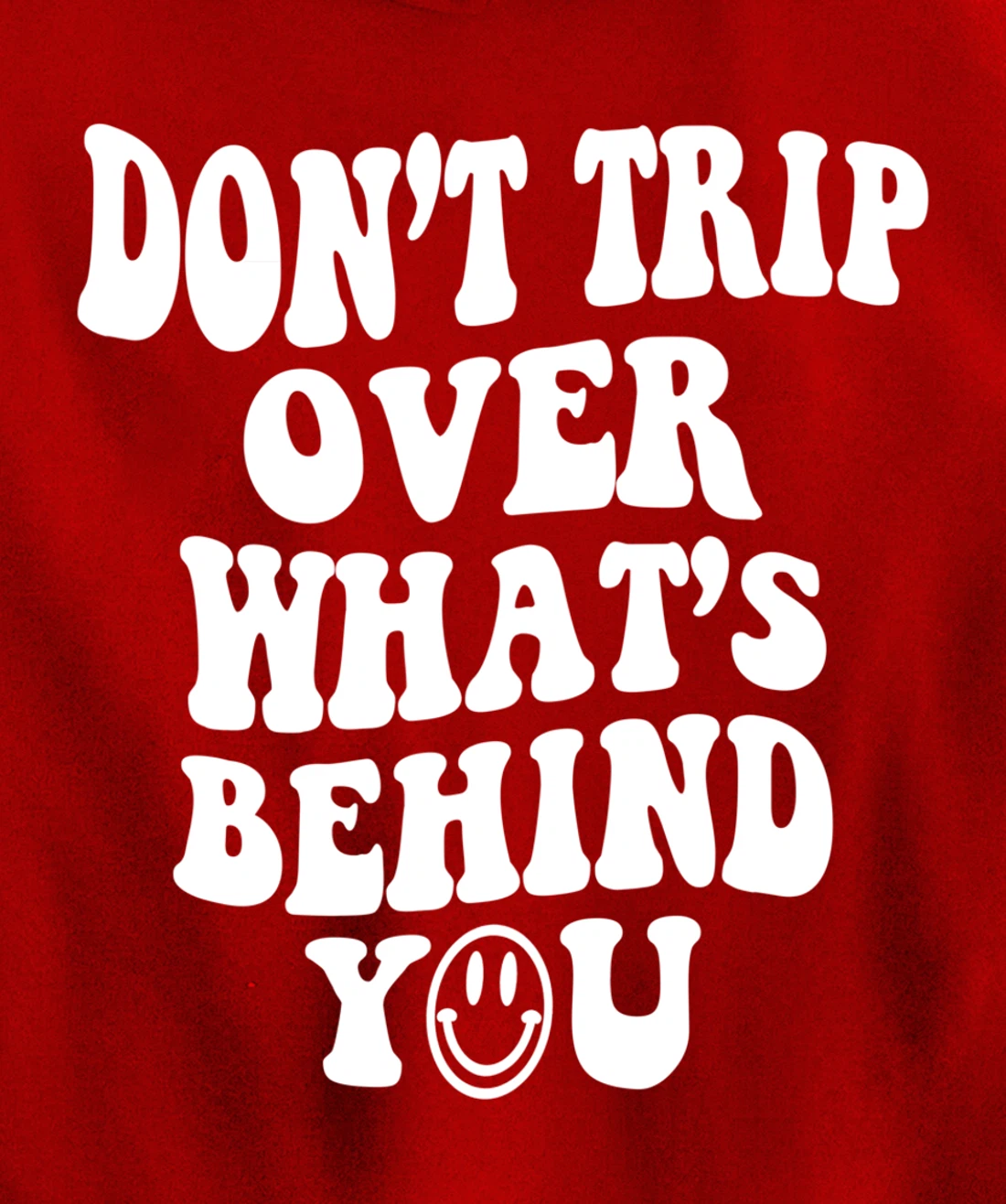 Don't trip over what's behind you , positive quote . Pullover Hoodie