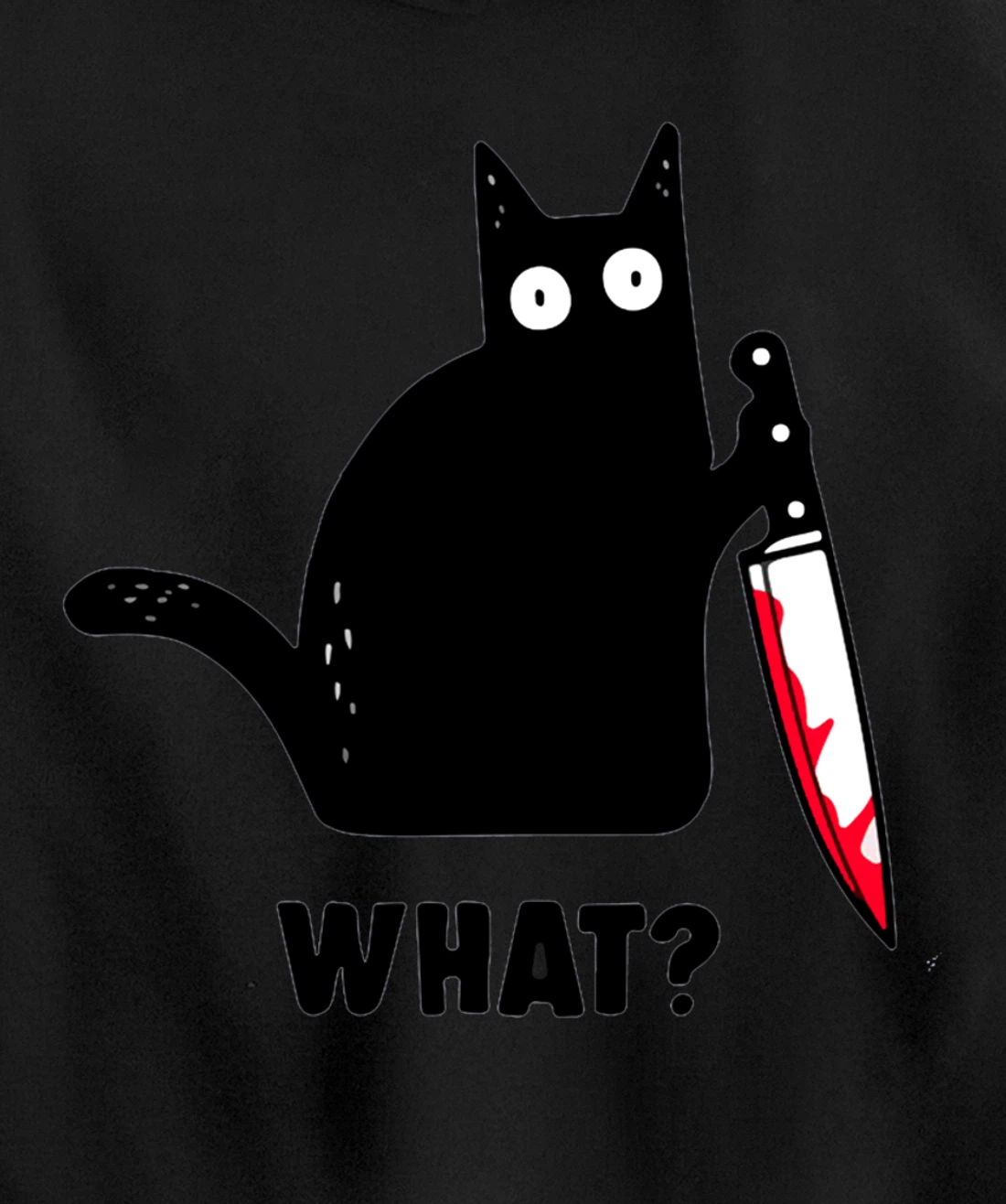 Cat What? Funny Black Cat Shirt, Murderous Cat With Knife Pullover Hoodie