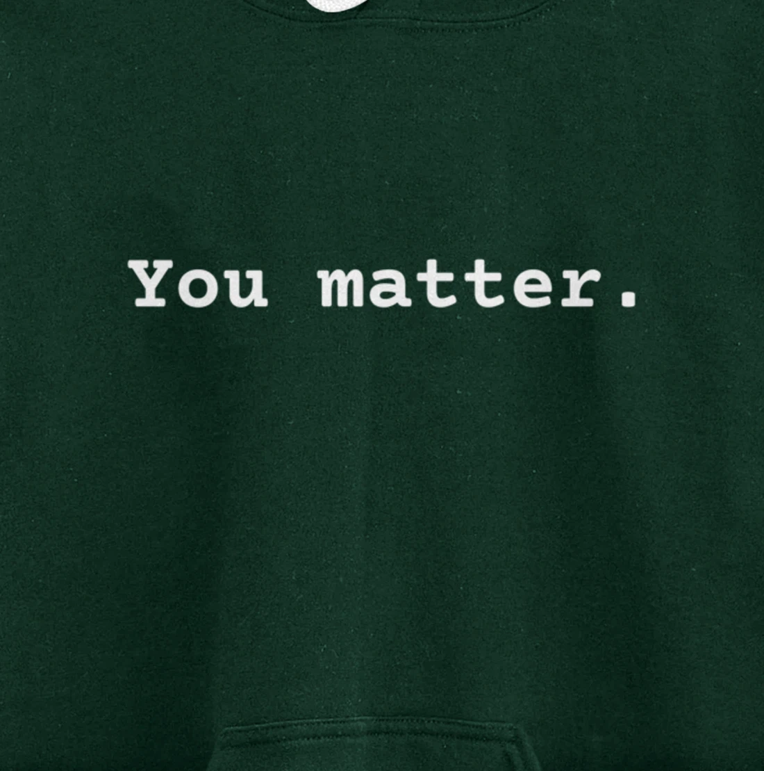 You matter. Positive Mental Health Affirmation Awareness Pullover Hoodie