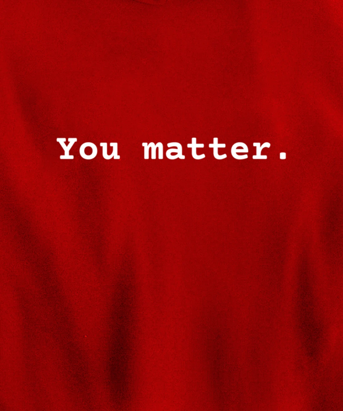 You matter. Positive Mental Health Affirmation Awareness Pullover Hoodie