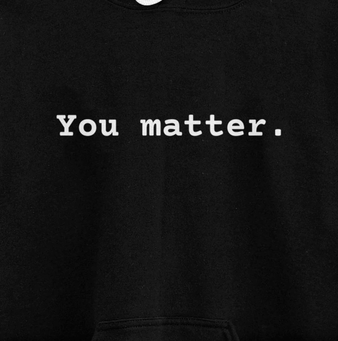 You matter. Positive Mental Health Affirmation Awareness Pullover Hoodie