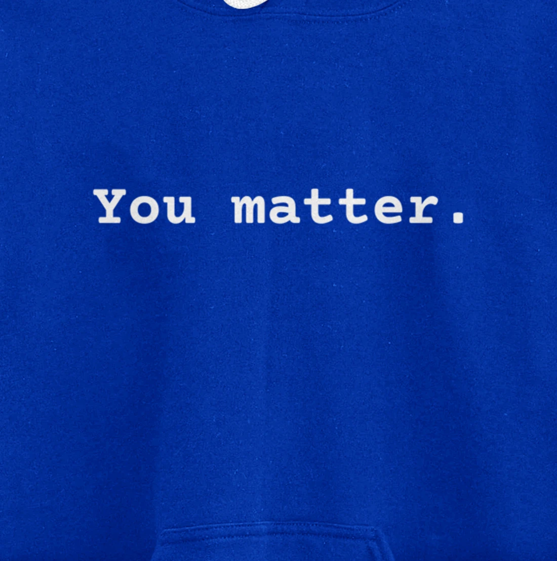 You matter. Positive Mental Health Affirmation Awareness Pullover Hoodie