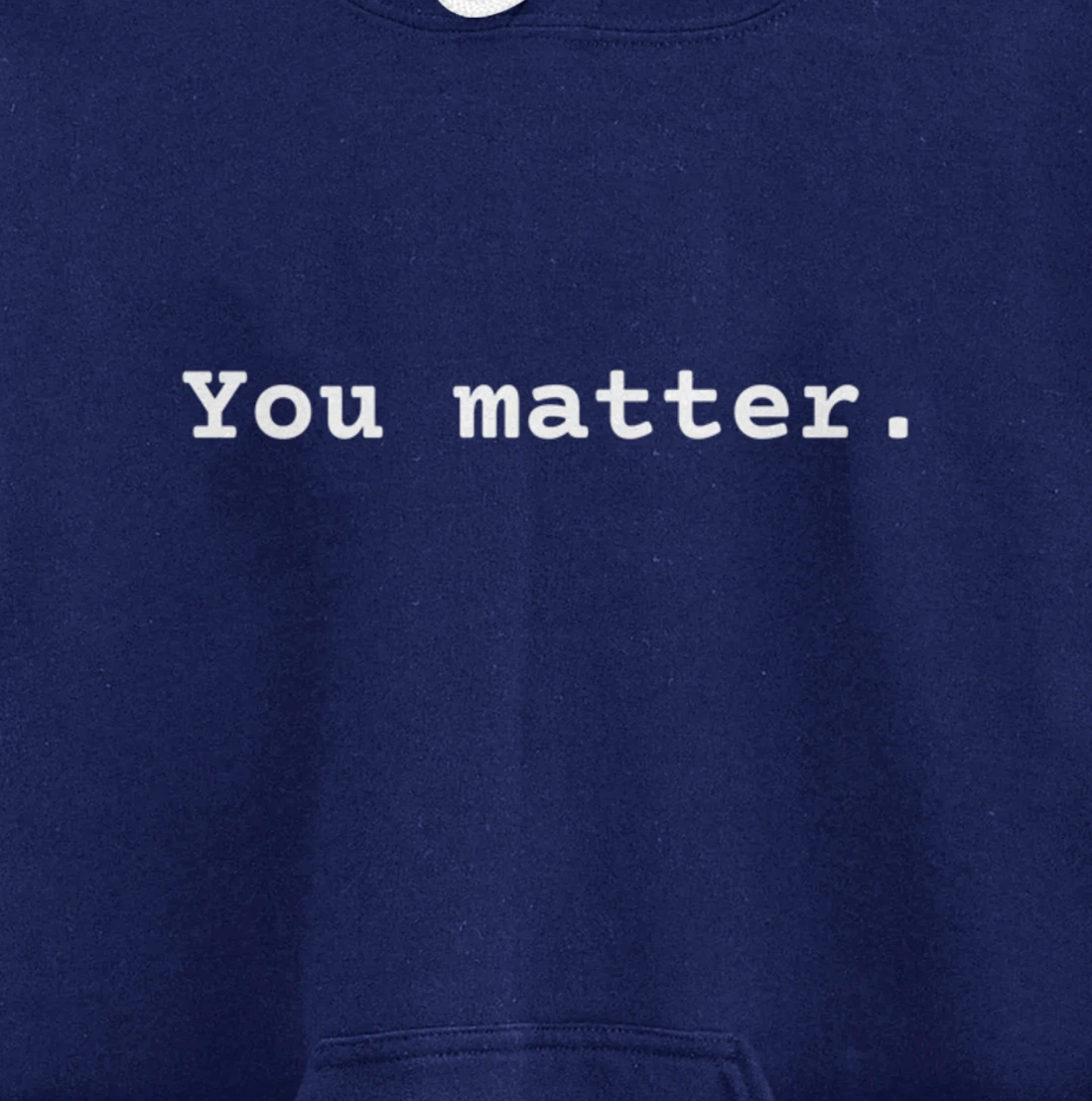 You matter. Positive Mental Health Affirmation Awareness Pullover Hoodie