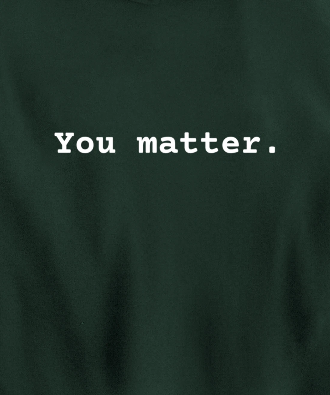 You matter. Positive Mental Health Affirmation Awareness Pullover Hoodie