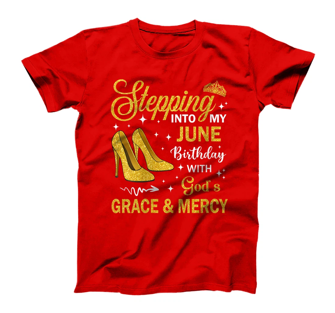 Womens Stepping Into My June Birthday With God's Grace & Mercy T-Shirt
