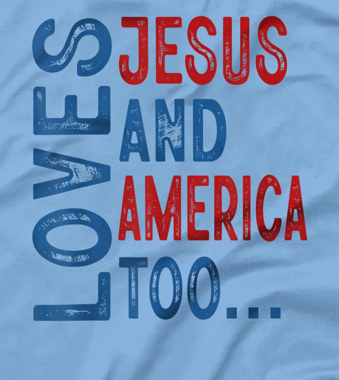 Loves Jesus and America Too 4th of July God Christian Women T-Shirt