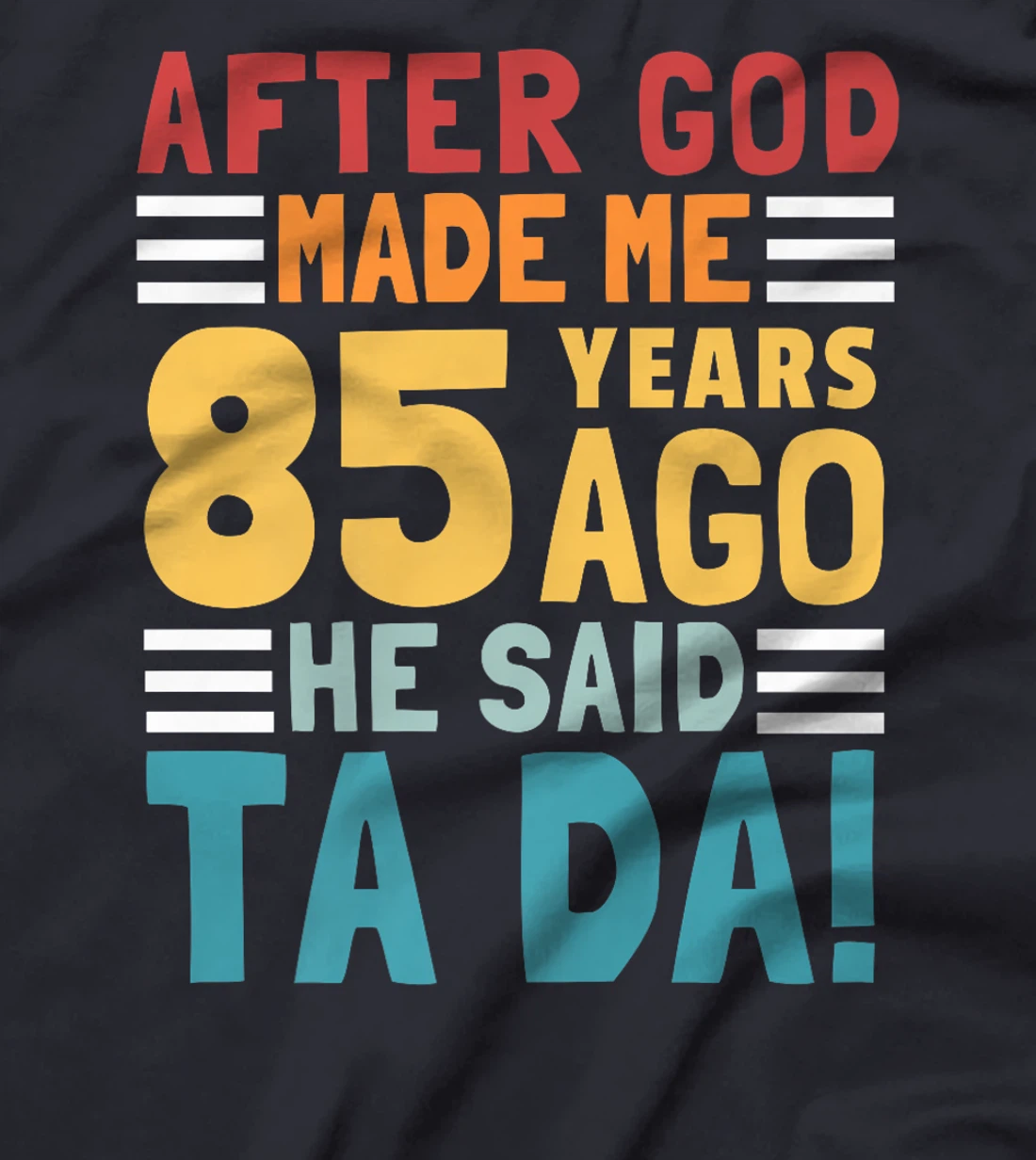 Funny 85th Birthday I God Said Ta Da! I 85 Year Old Premium T-Shirt