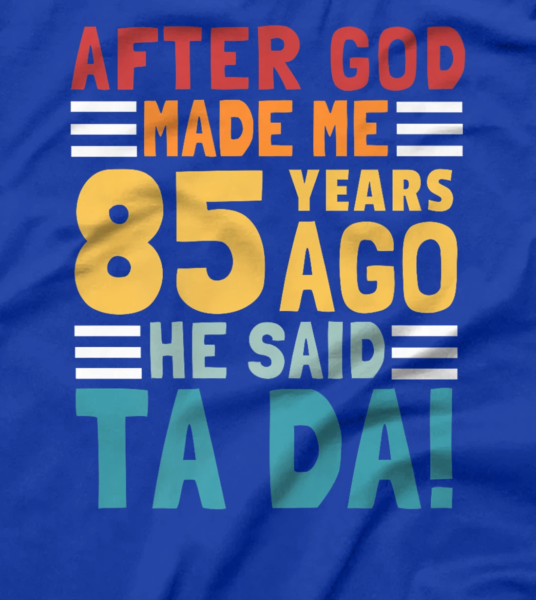Funny 85th Birthday I God Said Ta Da! I 85 Year Old Premium T-Shirt