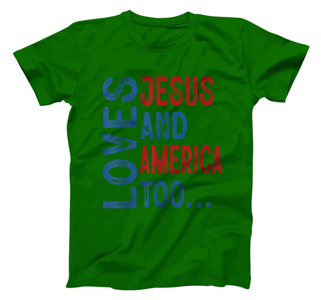 Loves Jesus and America Too 4th of July God Christian Women T-Shirt