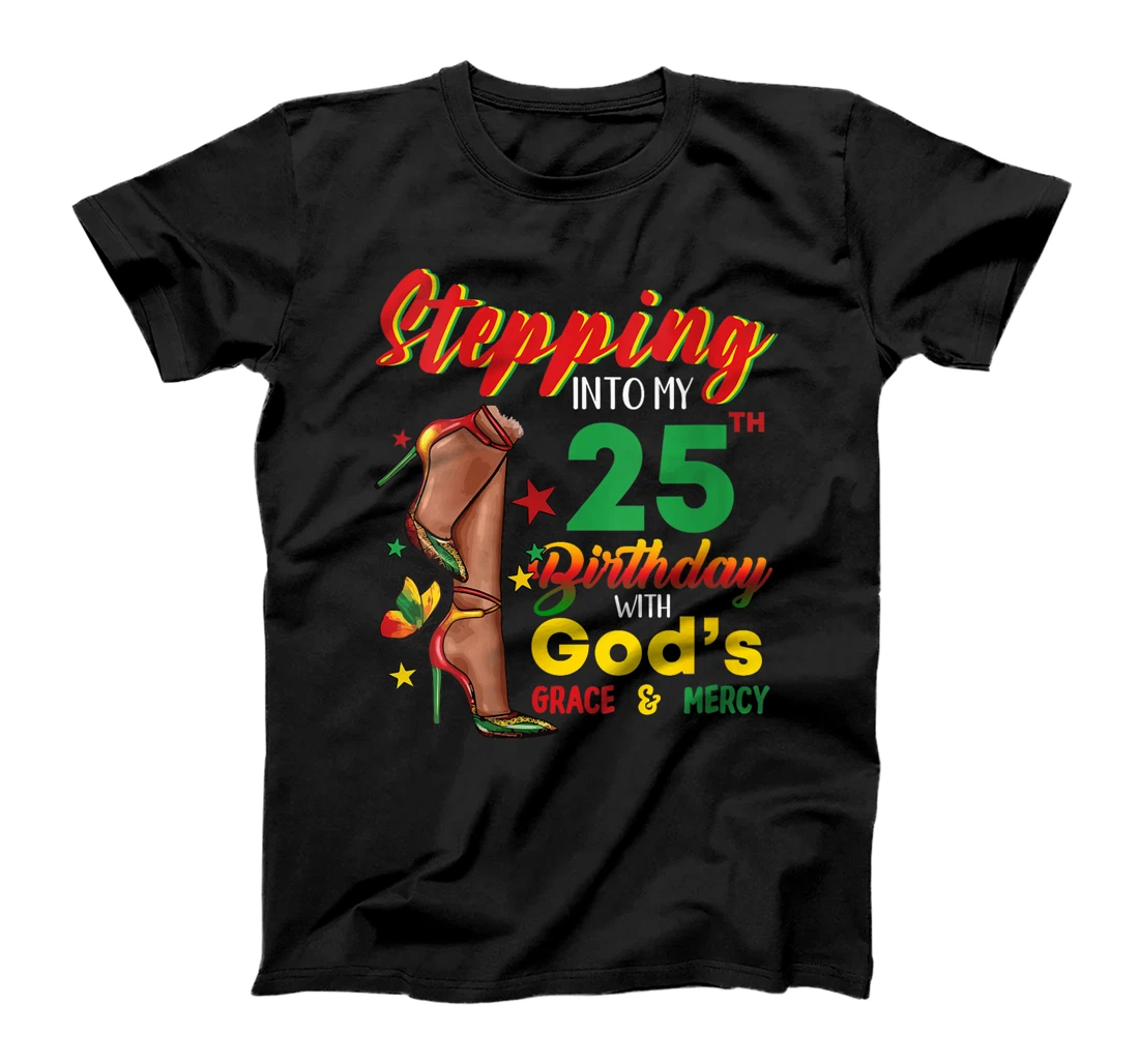 Womens Stepping into my 25th Birthday with God's Black Women T-Shirt