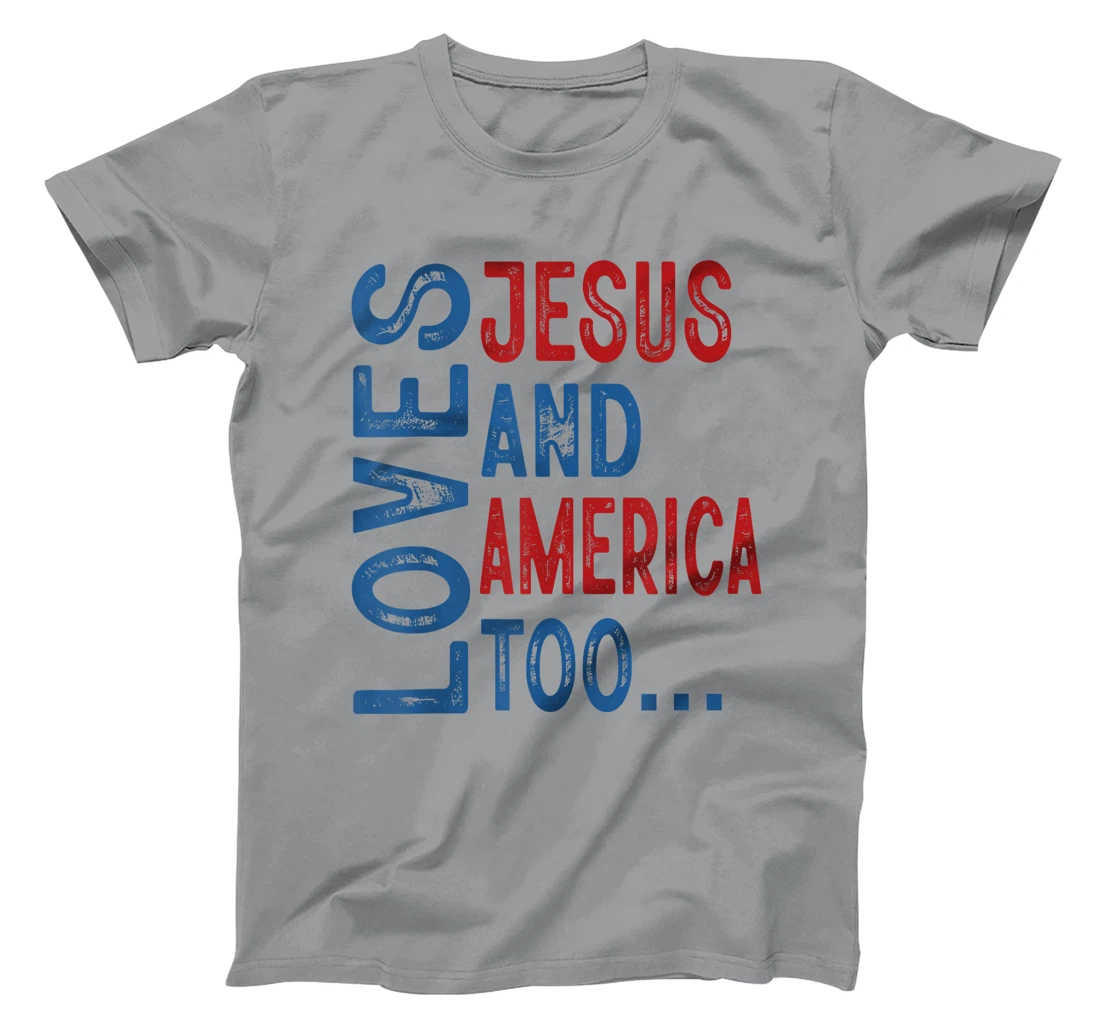 Loves Jesus and America Too 4th of July God Christian Women T-Shirt