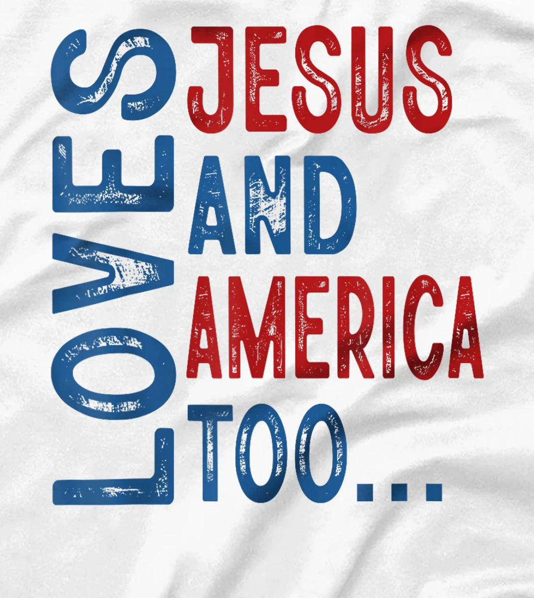 Loves Jesus and America Too 4th of July God Christian Women T-Shirt