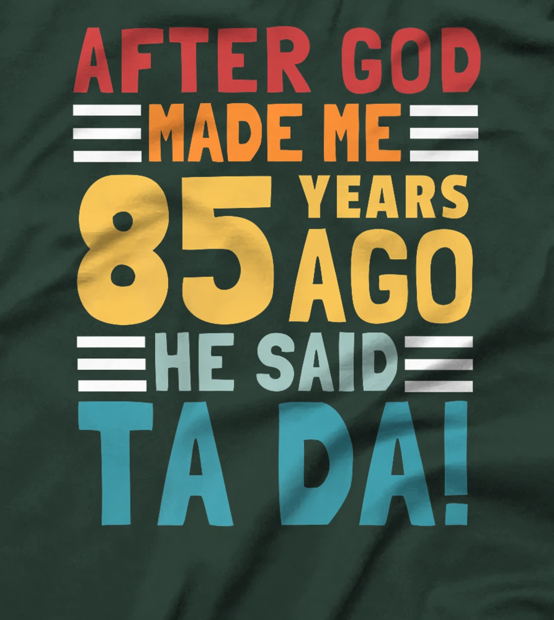 Funny 85th Birthday I God Said Ta Da! I 85 Year Old Premium T-Shirt