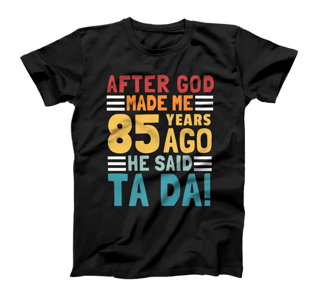 Funny 85th Birthday I God Said Ta Da! I 85 Year Old Premium T-Shirt