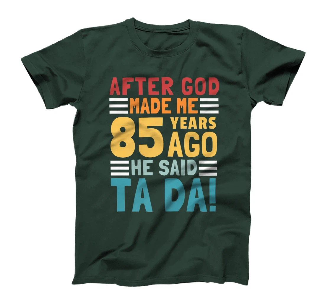 Funny 85th Birthday I God Said Ta Da! I 85 Year Old Premium T-Shirt